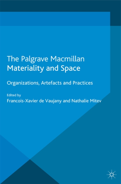 Materiality and Space : Organizations, Artefacts and Practices, PDF eBook