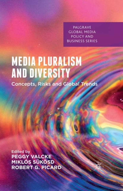 Media Pluralism and Diversity : Concepts, Risks and Global Trends, PDF eBook