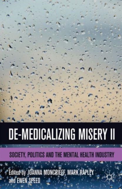 De-Medicalizing Misery II : Society, Politics and the Mental Health Industry, Paperback / softback Book