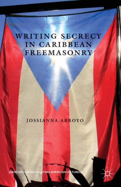 Writing Secrecy in Caribbean Freemasonry, PDF eBook