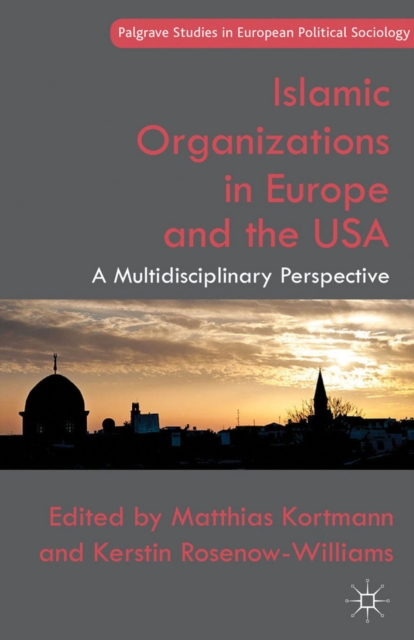 Islamic Organizations in Europe and the USA : A Multidisciplinary Perspective, PDF eBook