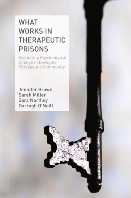 What Works in Therapeutic Prisons : Evaluating Psychological Change in Dovegate Therapeutic Community, PDF eBook