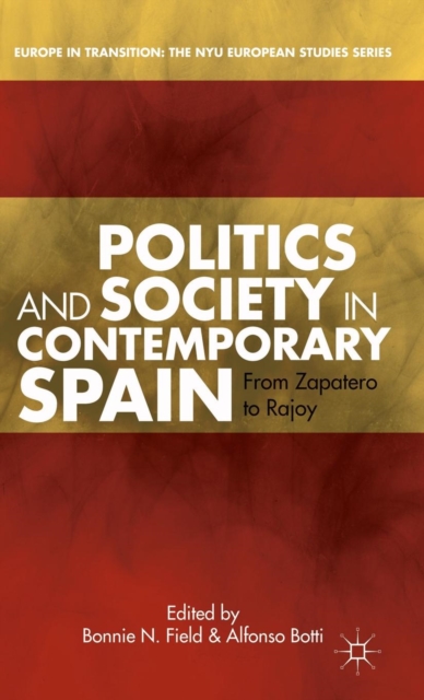 Politics and Society in Contemporary Spain : From Zapatero to Rajoy, Hardback Book