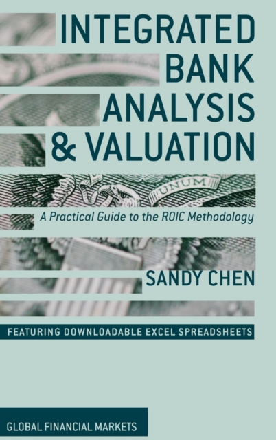 Integrated Bank Analysis and Valuation : A Practical Guide to the ROIC Methodology, Hardback Book