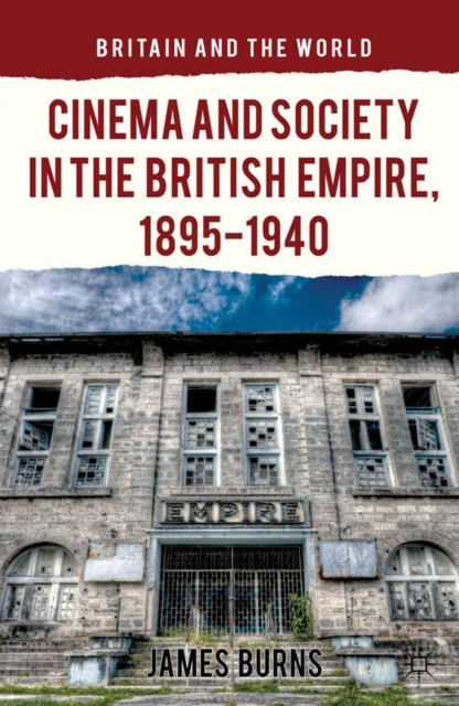 Cinema and Society in the British Empire, 1895-1940, PDF eBook