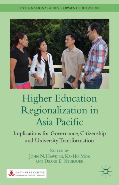 Higher Education Regionalization in Asia Pacific : Implications for Governance, Citizenship and University Transformation, PDF eBook