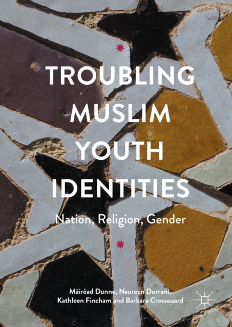 Troubling Muslim Youth Identities : Nation, Religion, Gender, EPUB eBook