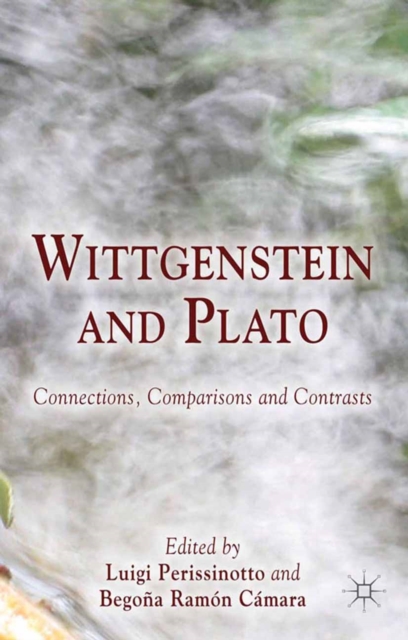 Wittgenstein and Plato : Connections, Comparisons and Contrasts, PDF eBook