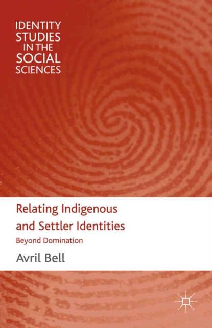 Relating Indigenous and Settler Identities : Beyond Domination, PDF eBook