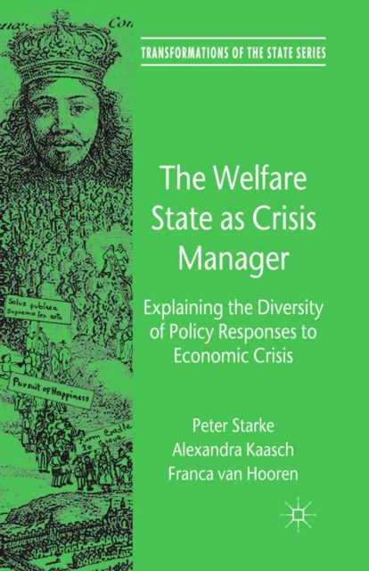 The Welfare State as Crisis Manager : Explaining the Diversity of Policy Responses to Economic Crisis, PDF eBook