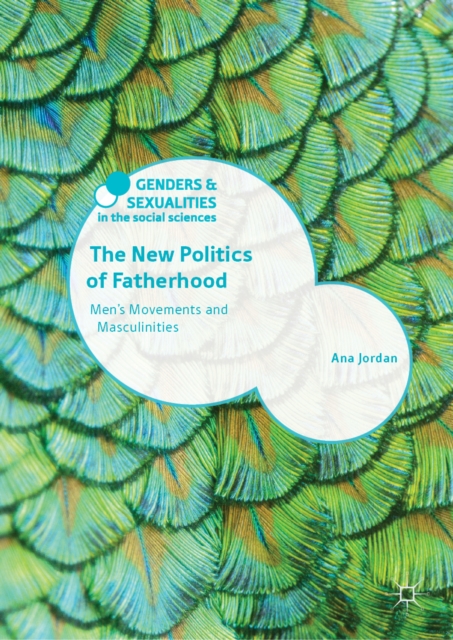 The New Politics of Fatherhood : Men's Movements and Masculinities, EPUB eBook