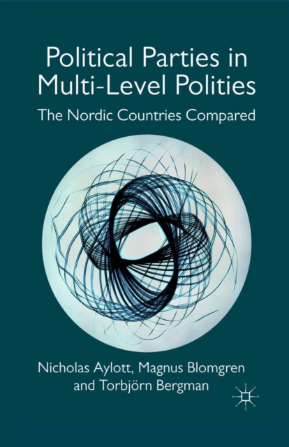 Political Parties in Multi-Level Polities : The Nordic Countries Compared, PDF eBook