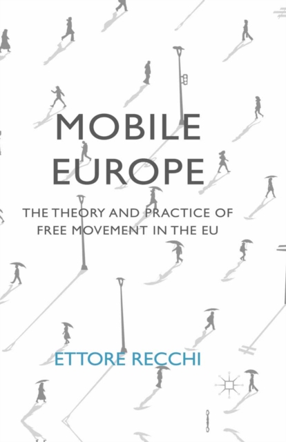 Mobile Europe : The Theory and Practice of Free Movement in the EU, PDF eBook
