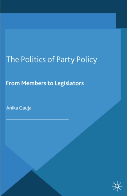 The Politics of Party Policy : From Members to Legislators, PDF eBook