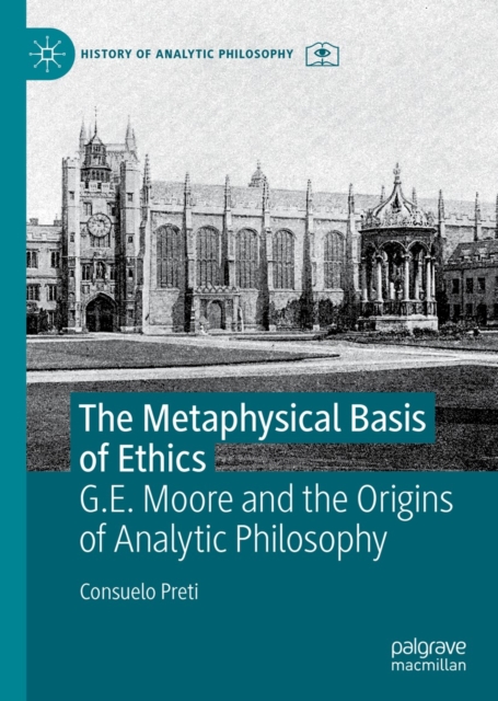 The Metaphysical Basis of Ethics : G.E. Moore and the Origins of Analytic Philosophy, EPUB eBook