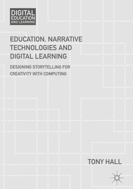 Education, Narrative Technologies and Digital Learning : Designing Storytelling for Creativity with Computing, EPUB eBook