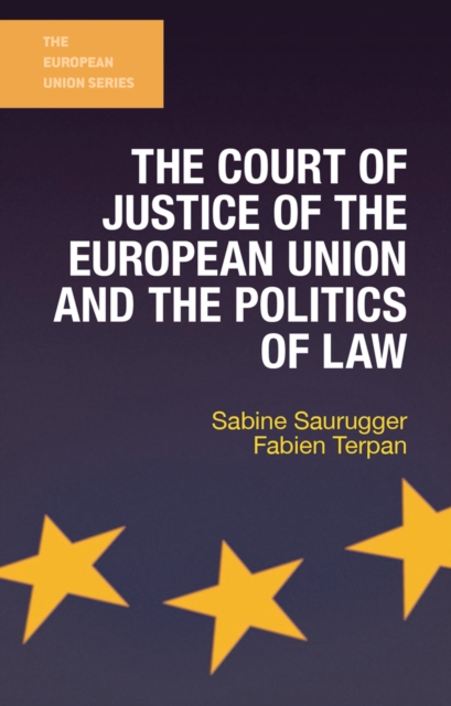 The Court of Justice of the European Union and the Politics of Law, PDF eBook