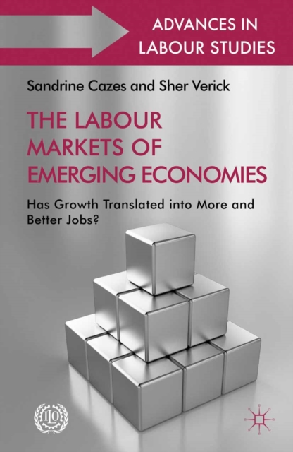 The Labour Markets of Emerging Economies : Has growth translated into more and better jobs?, PDF eBook