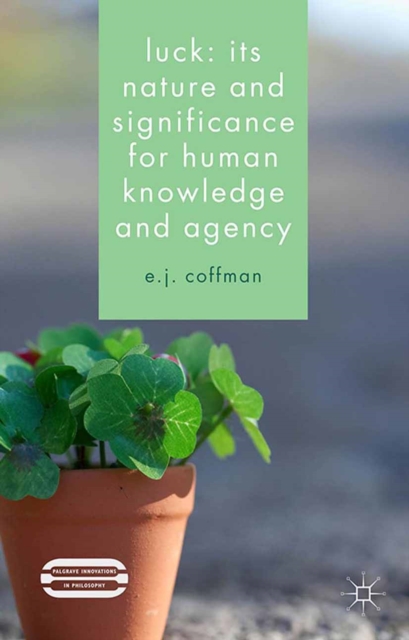 Luck: Its Nature and Significance for Human Knowledge and Agency, PDF eBook