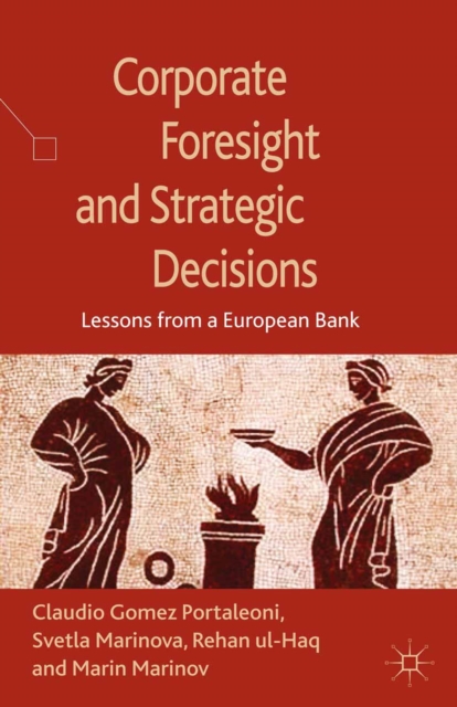 Corporate Foresight and Strategic Decisions : Lessons from a European Bank, PDF eBook