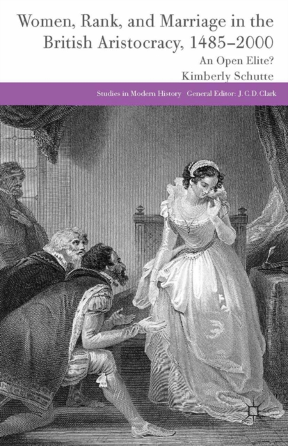 Women, Rank, and Marriage in the British Aristocracy, 1485-2000 : An Open Elite?, PDF eBook
