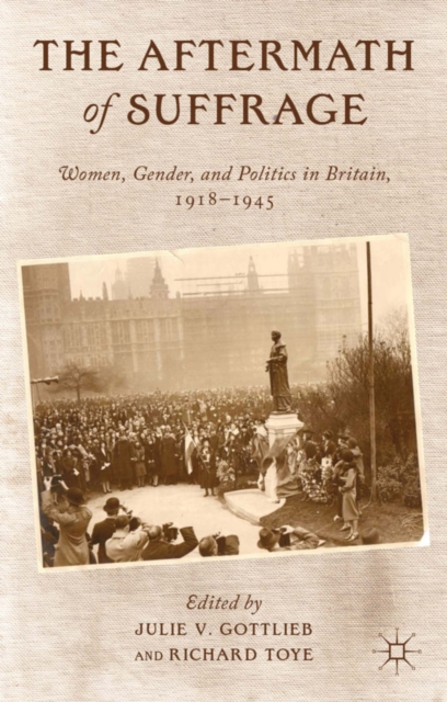 The Aftermath of Suffrage : Women, Gender, and Politics in Britain, 1918-1945, PDF eBook