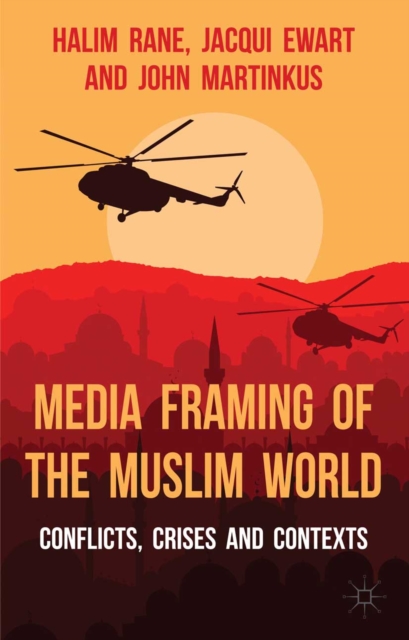 Media Framing of the Muslim World : Conflicts, Crises and Contexts, PDF eBook