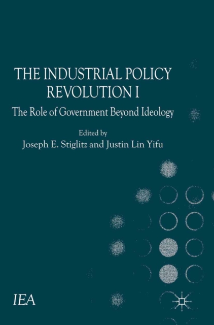 The Industrial Policy Revolution I : The Role of Government Beyond Ideology, PDF eBook
