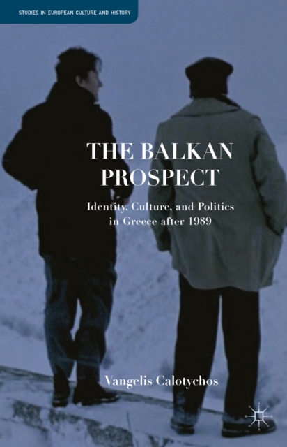 The Balkan Prospect : Identity, Culture, and Politics in Greece After 1989, PDF eBook