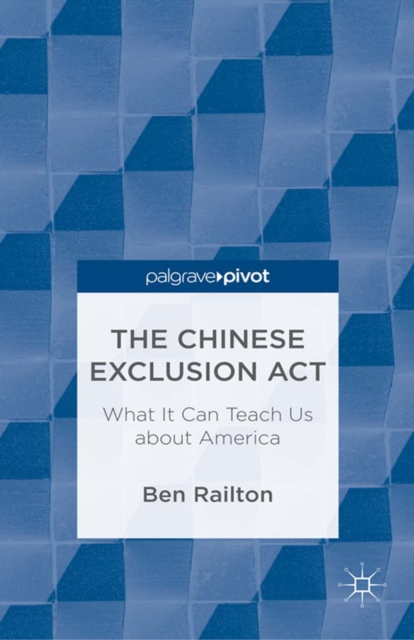 The Chinese Exclusion Act: What It Can Teach Us about America, PDF eBook