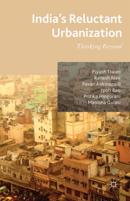 India's Reluctant Urbanization : Thinking Beyond, PDF eBook