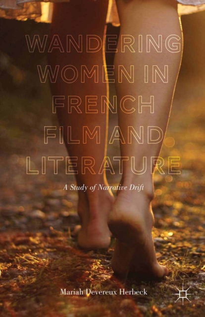 Wandering Women in French Film and Literature : A Study of Narrative Drift, PDF eBook