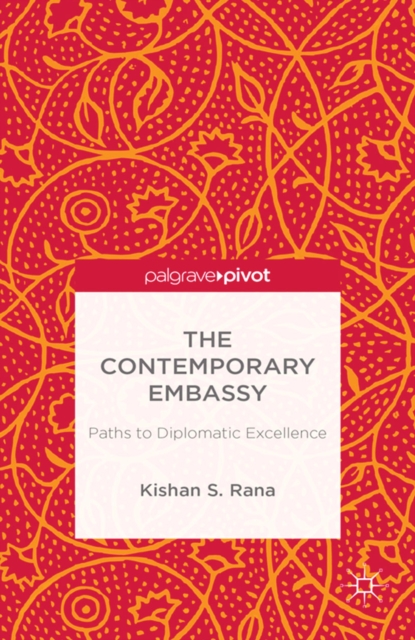 The Contemporary Embassy : Paths to Diplomatic Excellence, PDF eBook
