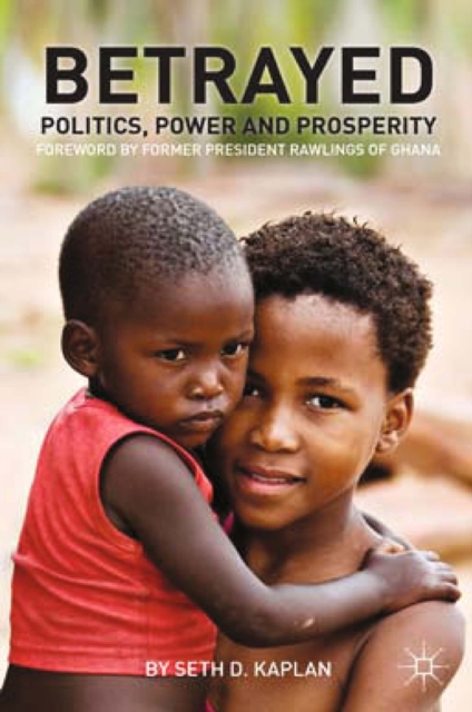 Betrayed : Politics, Power, and Prosperity, PDF eBook
