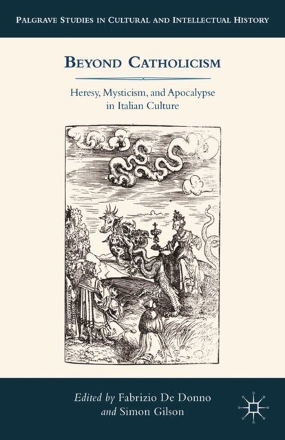 Beyond Catholicism : Heresy, Mysticism, and Apocalypse in Italian Culture, PDF eBook