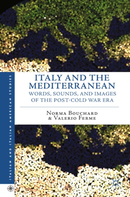 Italy and the Mediterranean : Words, Sounds, and Images of the Post-Cold War Era, PDF eBook