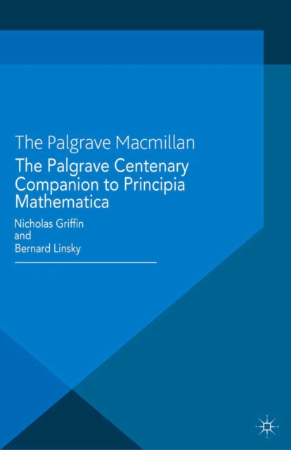 The Palgrave Centenary Companion to Principia Mathematica, PDF eBook