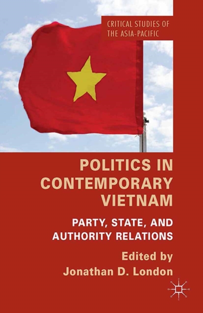 Politics in Contemporary Vietnam : Party, State, and Authority Relations, PDF eBook
