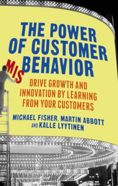 The Power of Customer Misbehavior : Drive Growth and Innovation by Learning from Your Customers, PDF eBook