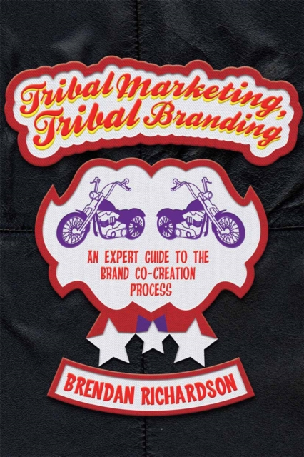 Tribal Marketing, Tribal Branding : An Expert Guide to the Brand Co-Creation Process, PDF eBook