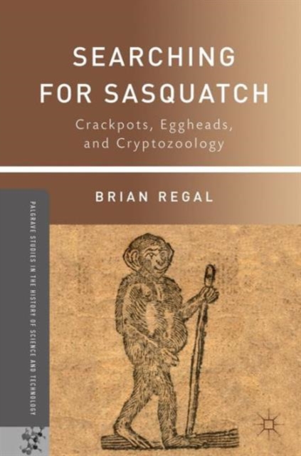 Searching for Sasquatch : Crackpots, Eggheads, and Cryptozoology, Paperback / softback Book