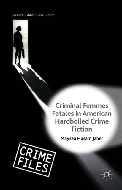 Criminal Femmes Fatales in American Hardboiled Crime Fiction, PDF eBook