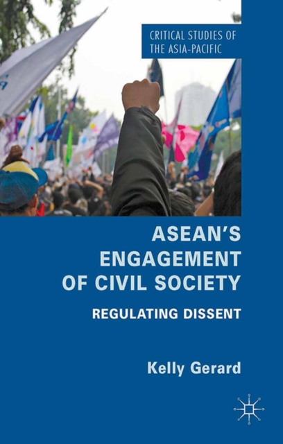 ASEAN's Engagement of Civil Society : Regulating Dissent, PDF eBook