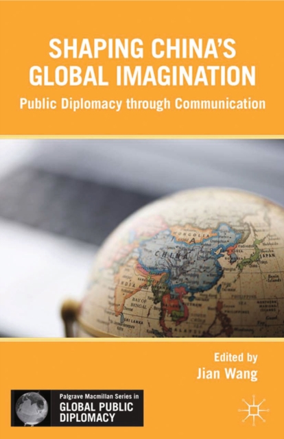 Shaping China's Global Imagination : Branding Nations at the World Expo, PDF eBook