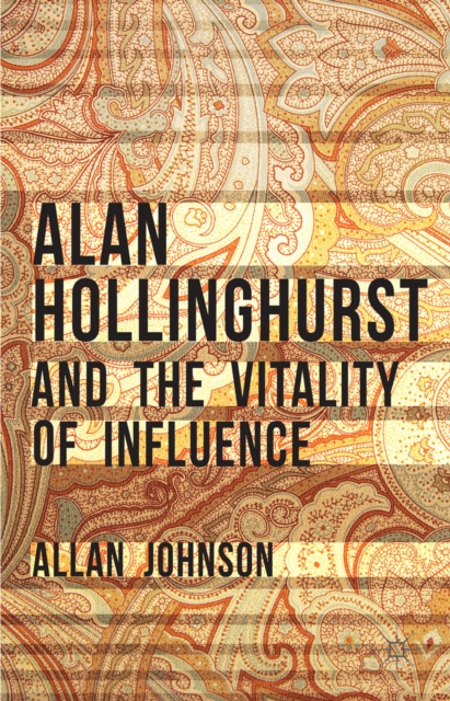Alan Hollinghurst and the Vitality of Influence, PDF eBook