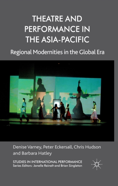 Theatre and Performance in the Asia-Pacific : Regional Modernities in the Global Era, PDF eBook