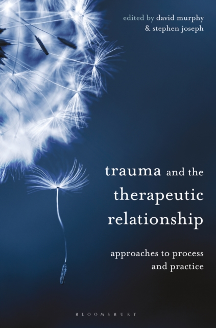 Trauma and the Therapeutic Relationship : Approaches to Process and Practice, EPUB eBook