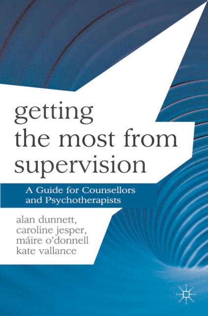 Getting the Most from Supervision : A Guide for Counsellors and Psychotherapists, PDF eBook