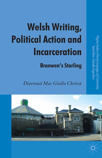 Welsh Writing, Political Action and Incarceration : Branwen's Starling, PDF eBook