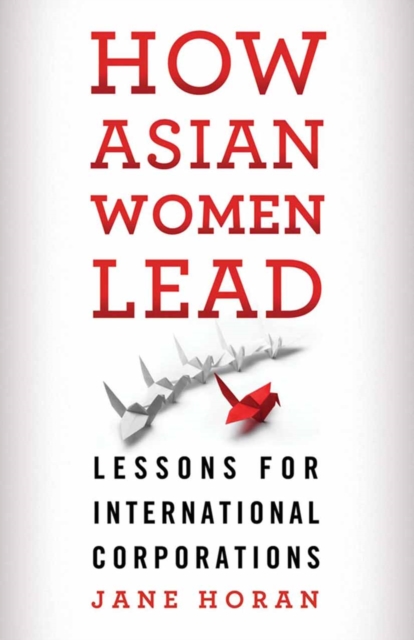 How Asian Women Lead : Lessons for Global Corporations, PDF eBook